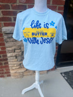 Load image into Gallery viewer, Life Is Butter With Jesus on Comfort Colors (Shown on Chambray)
