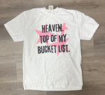 Load image into Gallery viewer, Heaven. Top Of My Bucket List. on Comfort Colors (Shown on White)

