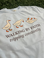 Load image into Gallery viewer, Walking By Faith Tripping Constantly Geese on Comfort Colors (Shown on Chambray)
