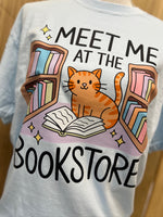 Load image into Gallery viewer, Meet Me At The Bookstore on Comfort Colors (Shown on Chambray)
