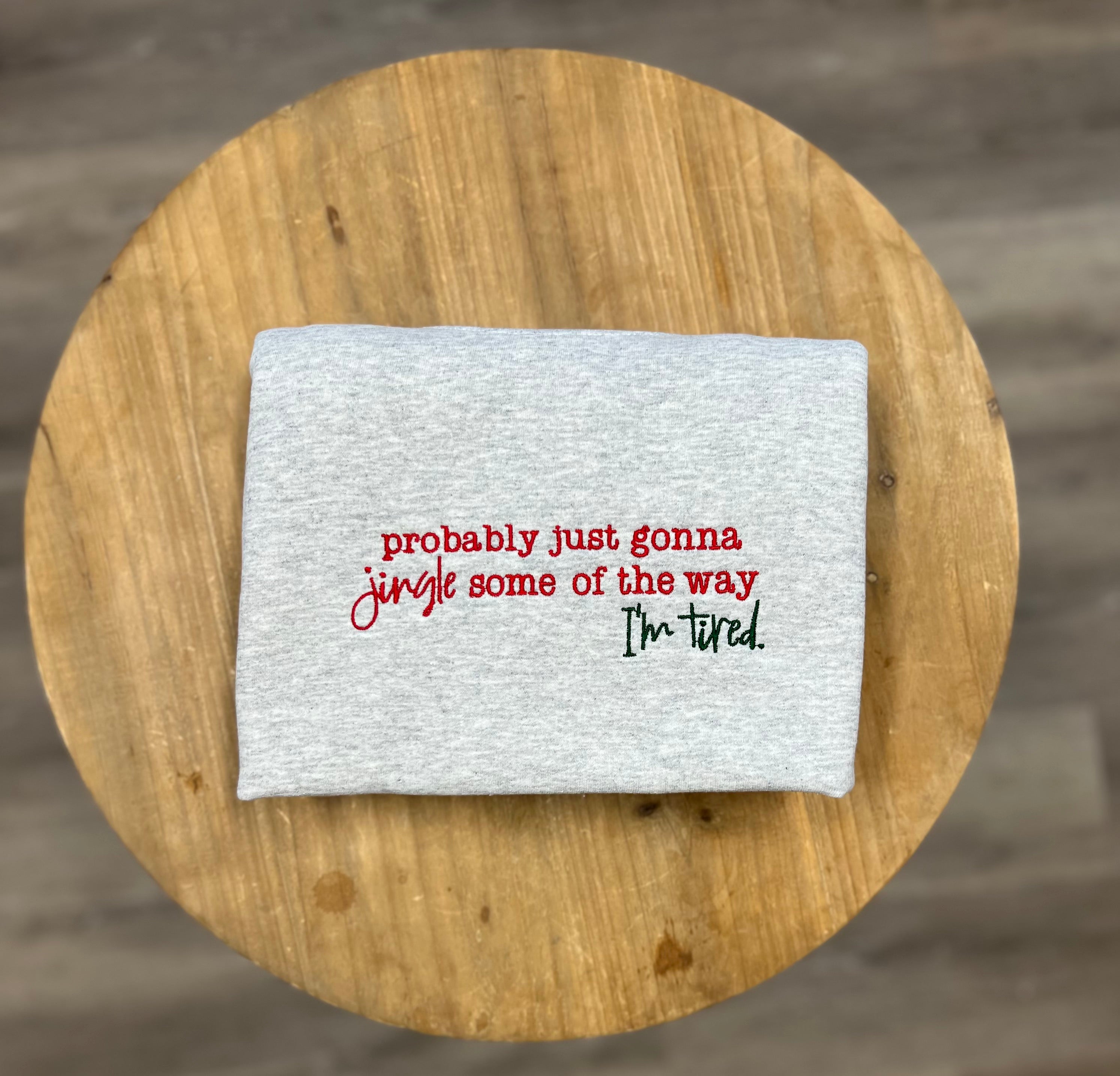 EMBROIDERED: Probably Just Going To Jingle Some Of The Way on Ash Gray