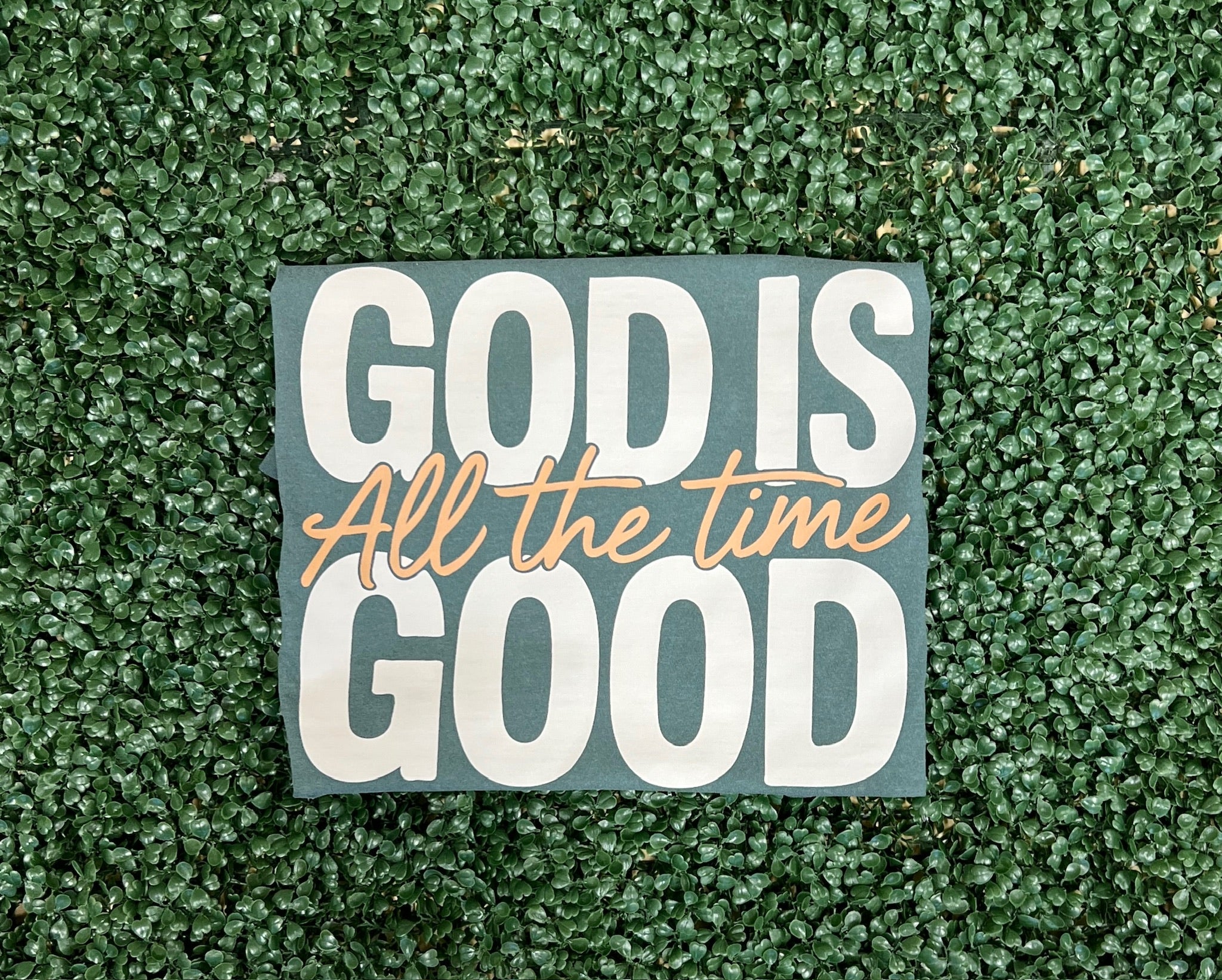 God Is Good All The Time on Comfort Colors (Shown on Blue Spruce)