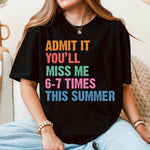 Load image into Gallery viewer, Admit It You'll Miss Me 6-7 Times This Summer on Gildan Softstyle Black
