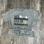 Load image into Gallery viewer, Not Everyday Will Be Sunshine &amp; Rainbows on Comfort Colors (Shown on Gray)
