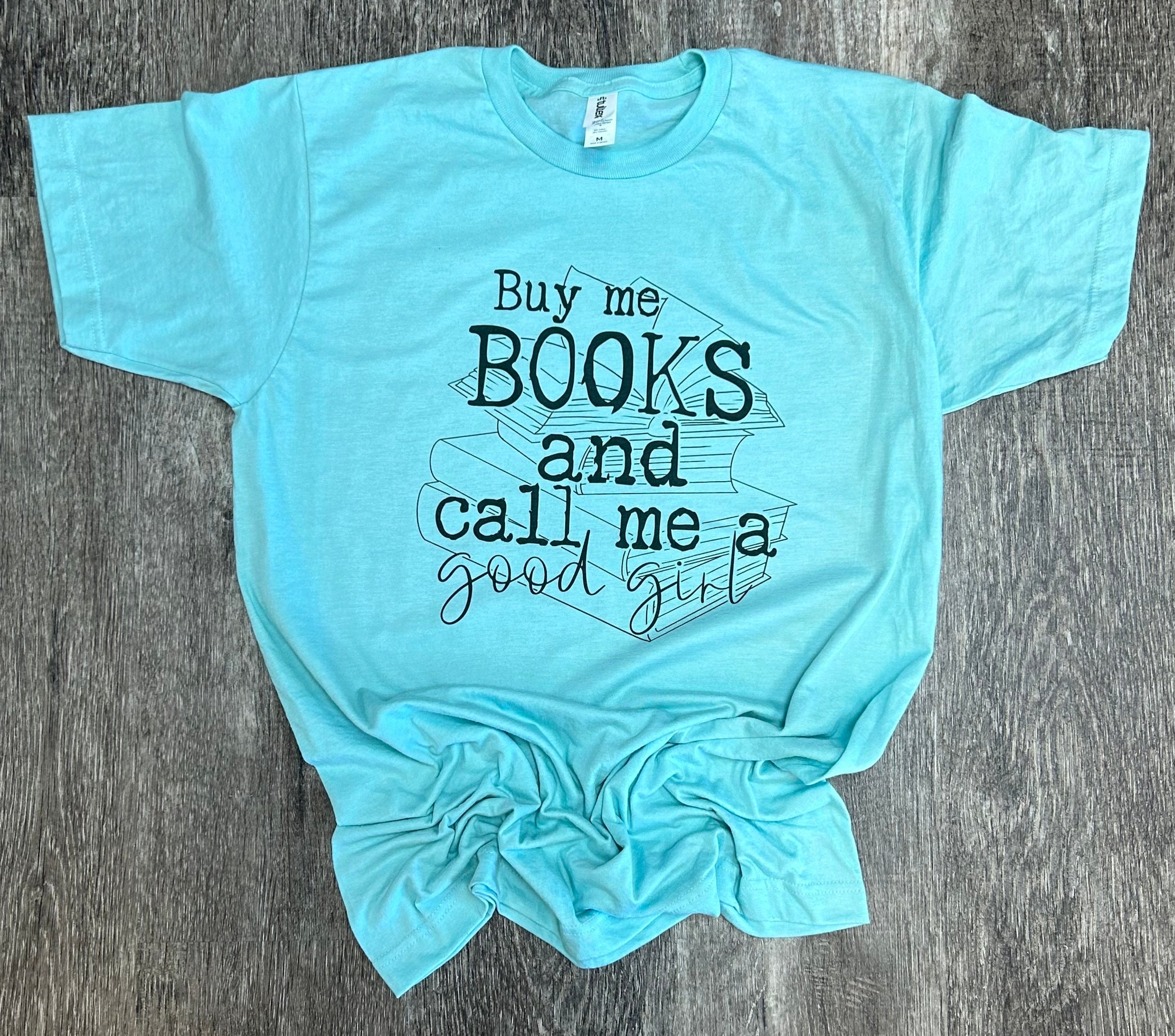 Book Tees: Buy Me Books and Call Me A Good Girl
