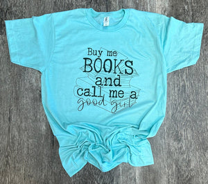 Book Tees: Buy Me Books and Call Me A Good Girl