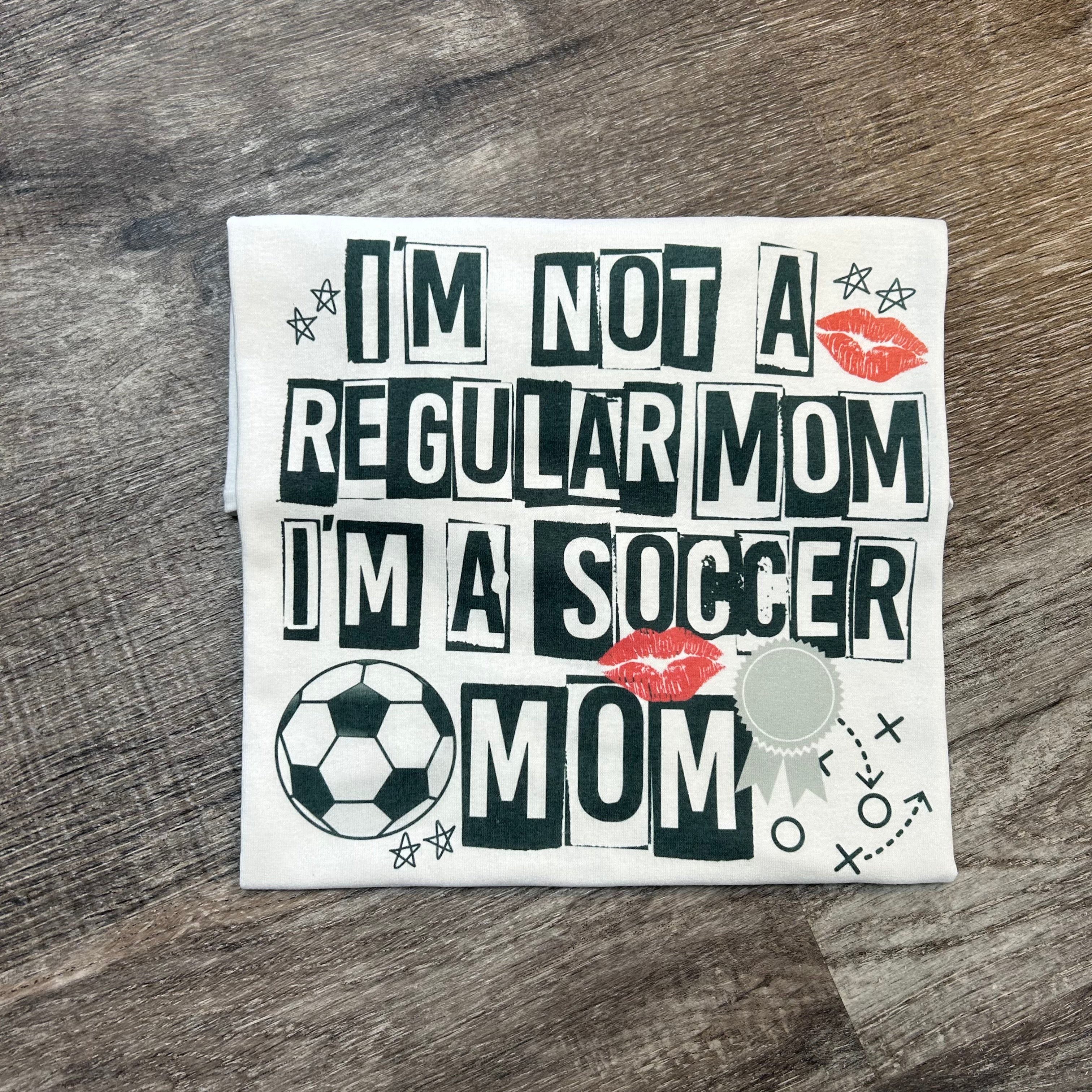 I'm Not A Regular Mom I'm a Soccer Mom