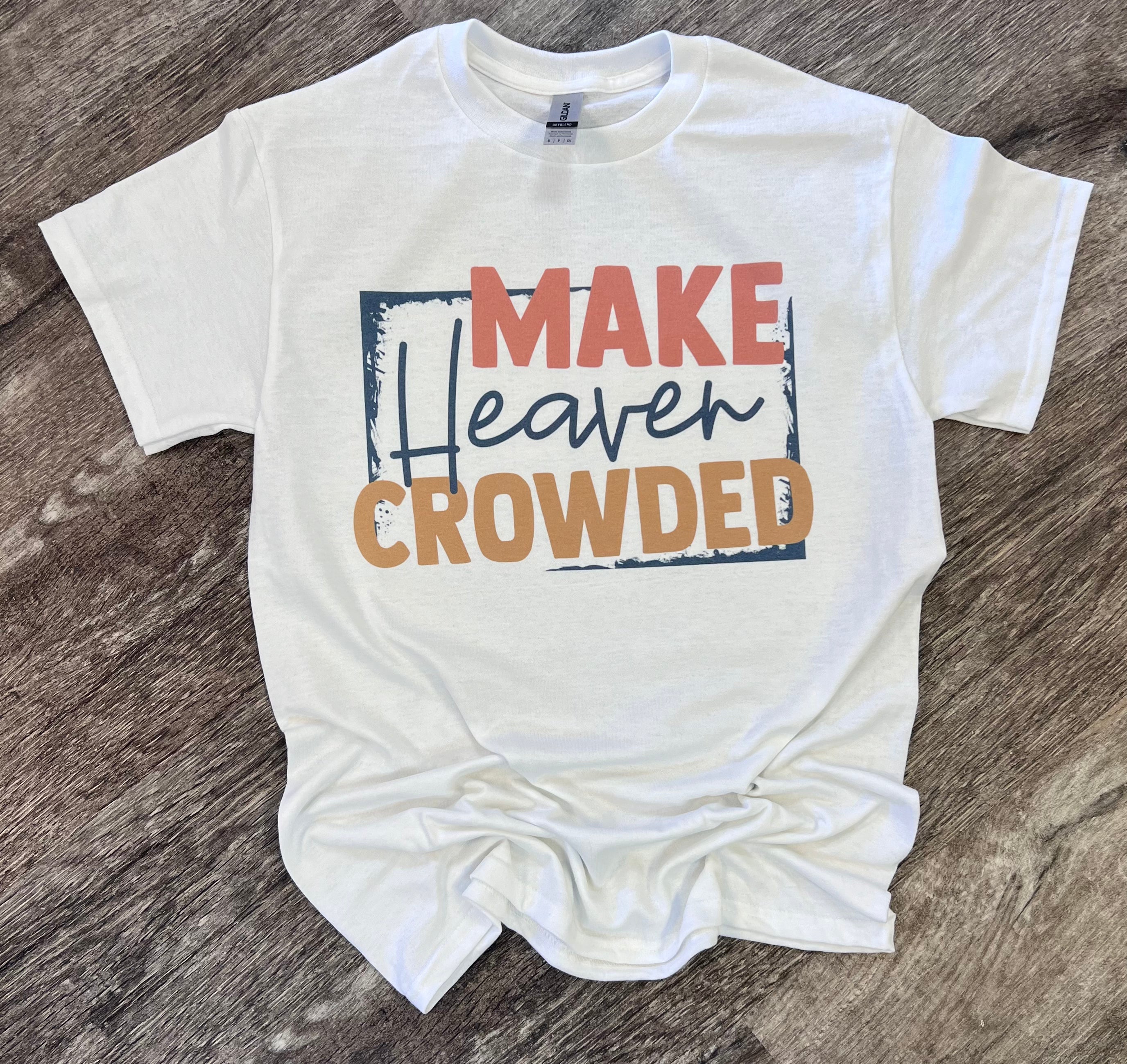 Make Heaven Crowded