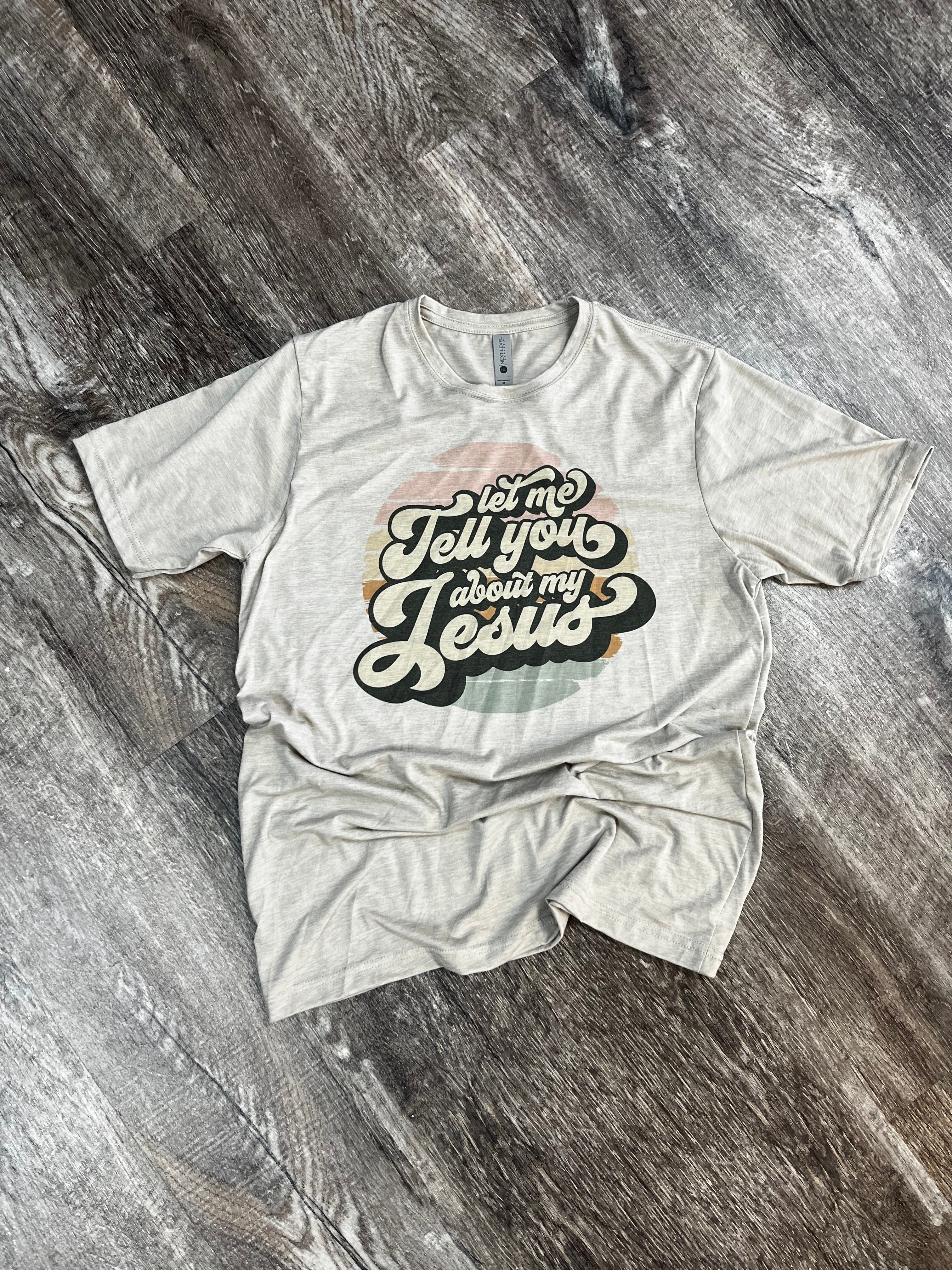 Let Me Tell You About My Jesus