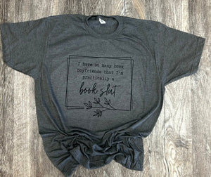 Book Tees: I Have So Many Book Boyfriends That I'm Practically A Book Slut