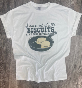 Some of Yall's Biscuits Ain't Done In The Middle