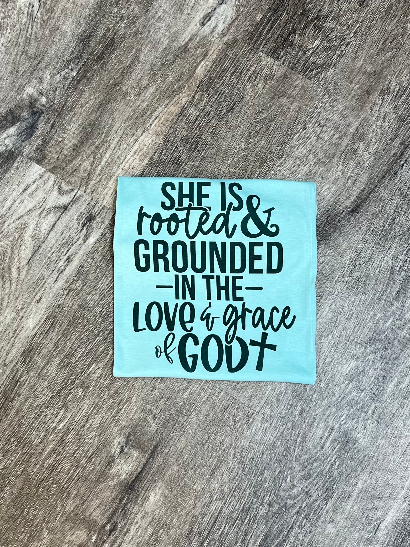 She Is Rooted And Grounded In The Love And Grace Of God