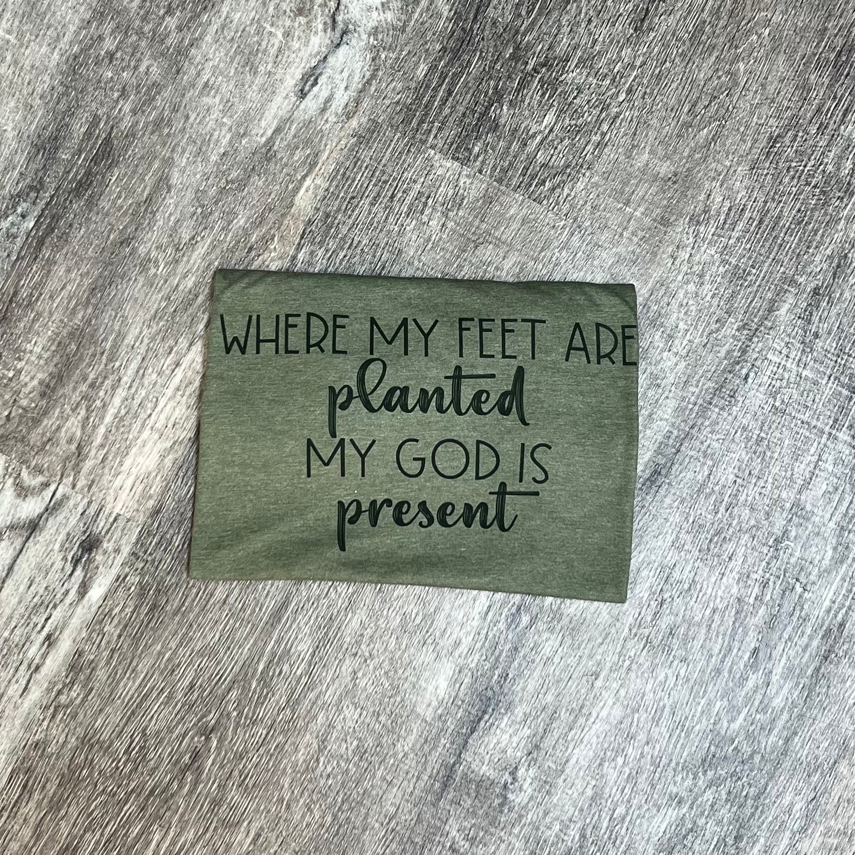 Where My Feet Are Planted My God Is Present