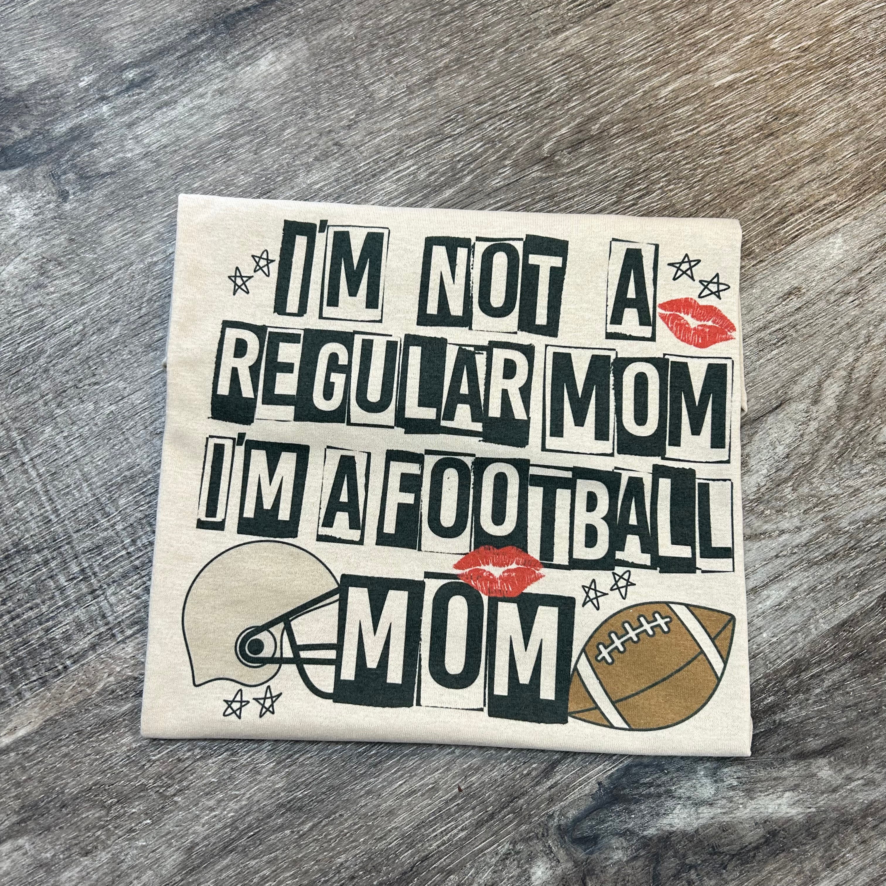 I'm Not A Regular Mom I'm a Football Mom