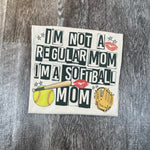 Load image into Gallery viewer, I&#39;m Not A Regular Mom I&#39;m a Softball Mom
