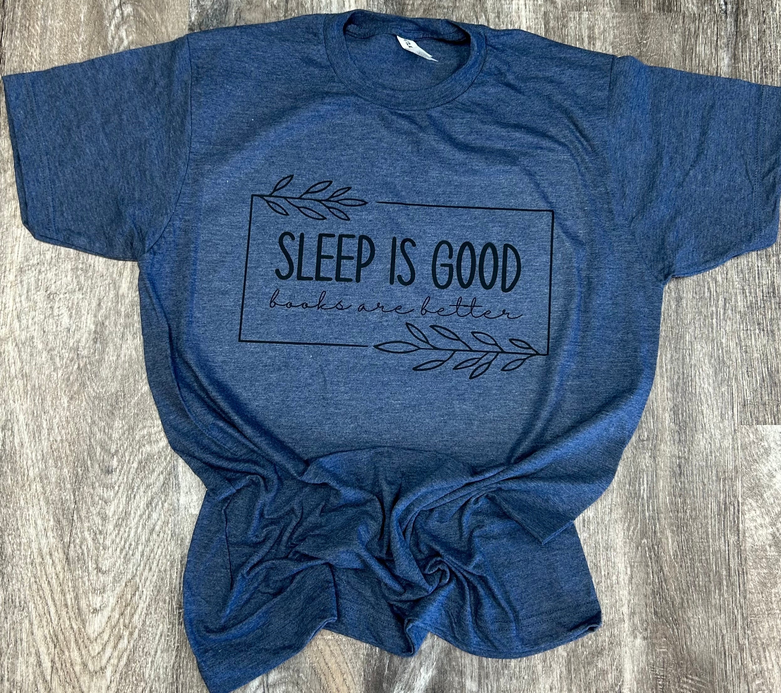 Book Tees: Sleep Is Good Books Are Better