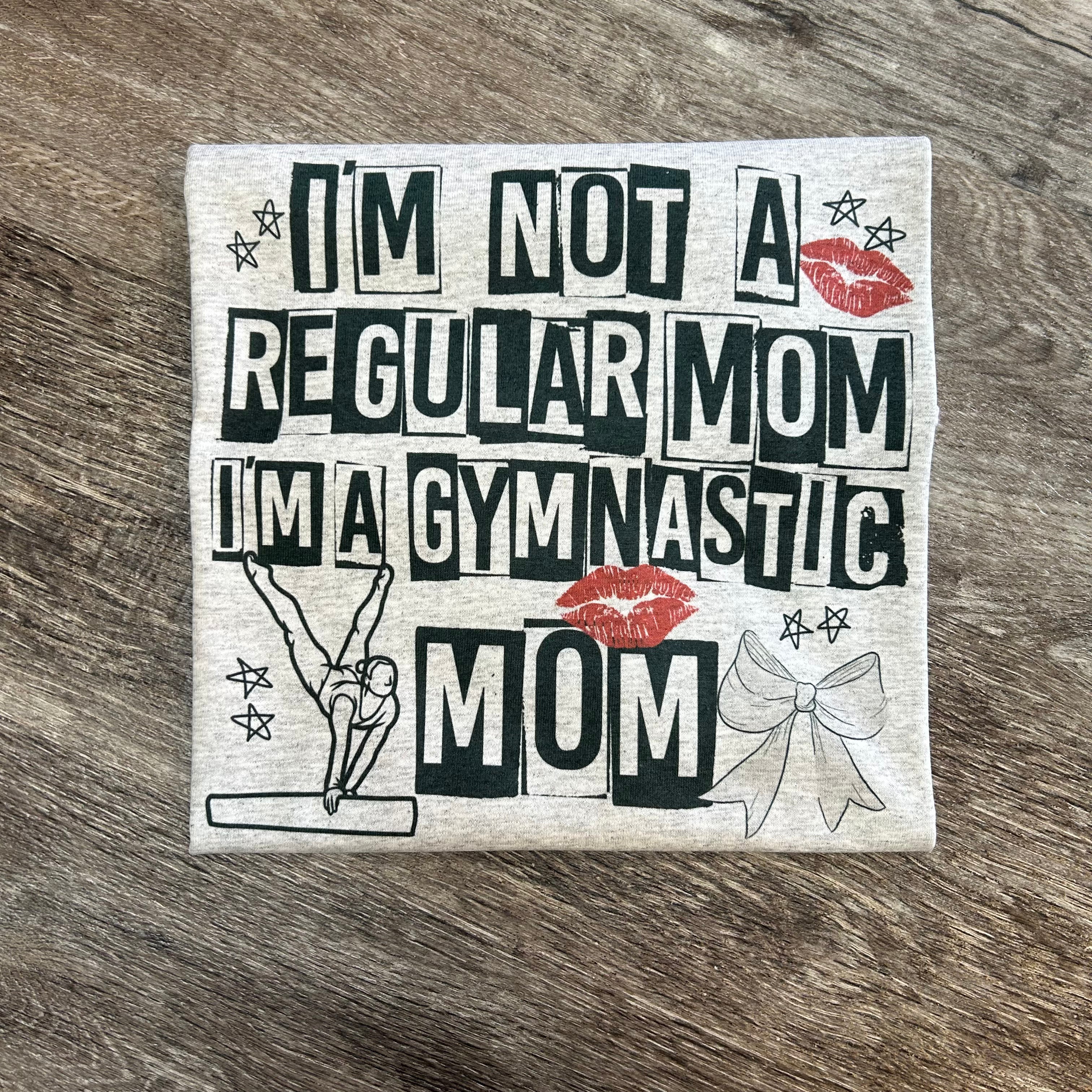 I'm Not A Regular Mom I'm a Gymnastics Mom