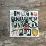 Load image into Gallery viewer, I&#39;m Not A Regular Mom I&#39;m a Baseball Mom
