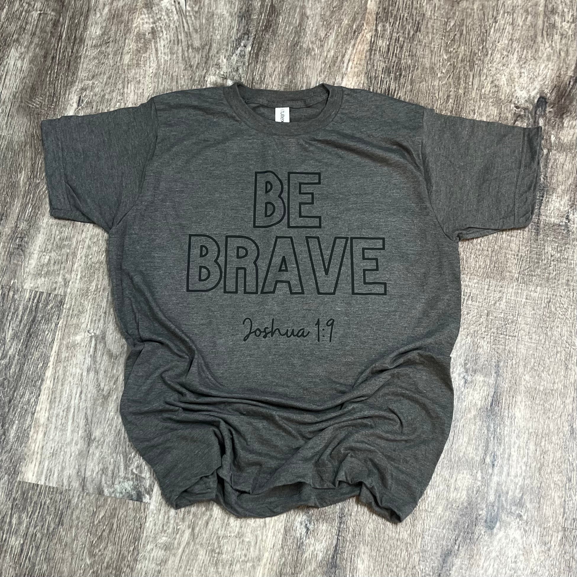 Be Brave Joshua 1:9